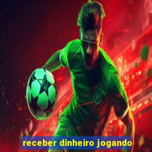 receber dinheiro jogando